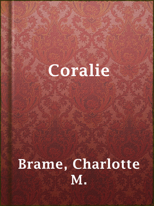 Title details for Coralie by Charlotte M. Brame - Available